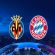 Dự đoán kèo Villarreal vs Bayern, 2h00 ngày 7/4 - Cup C1 Châu Âu