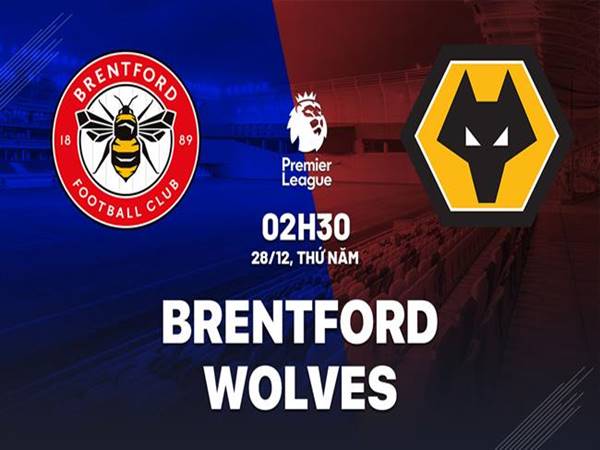 Soi kèo Brentford vs Wolves, 02h30 ngày 28/12